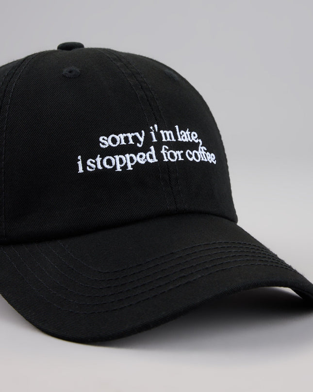 Sorry I'm Late, I Stopped For Coffee Baseball Cap